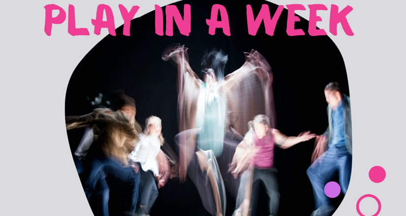 A Play in a Week!